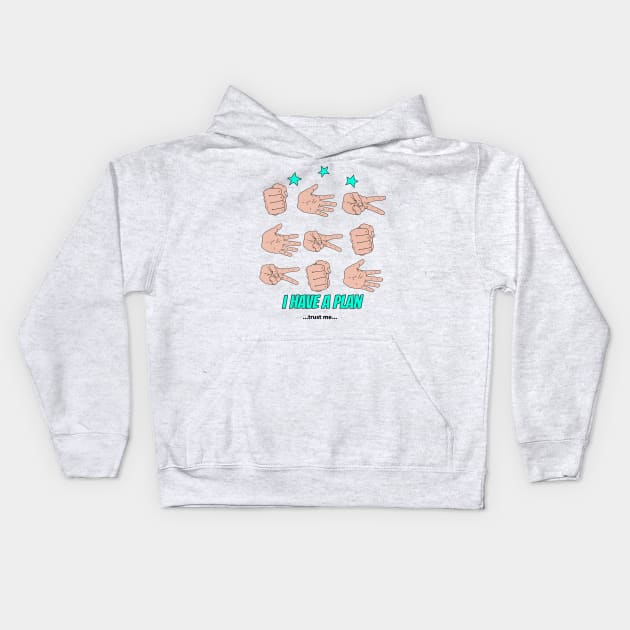 I have a plan Kids Hoodie by M[ ]